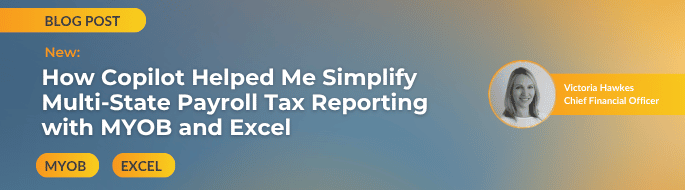 How Copilot Helped Me Simplify Multi-State Payroll Tax Reporting with MYOB and Excel