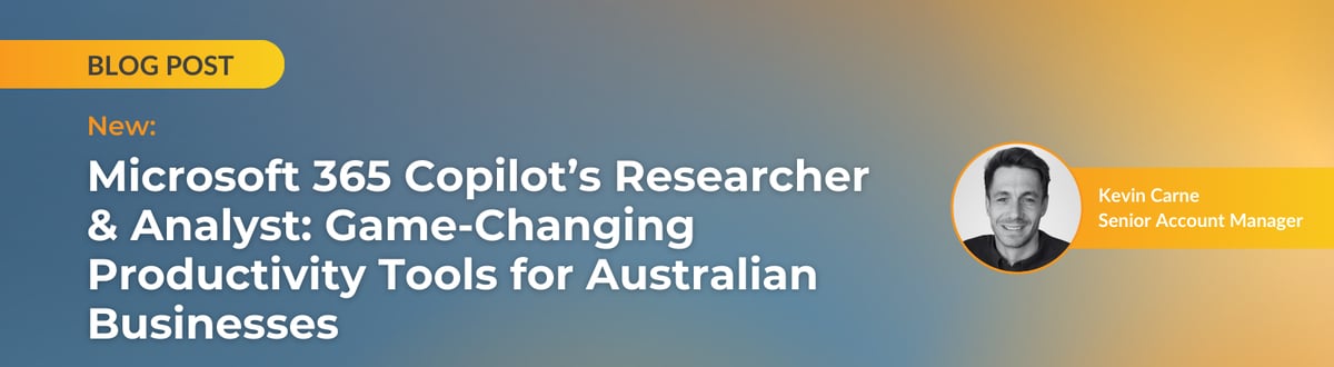 Microsoft 365 Copilot’s Researcher & Analyst: Game-Changing Productivity Tools for Australian Businesses