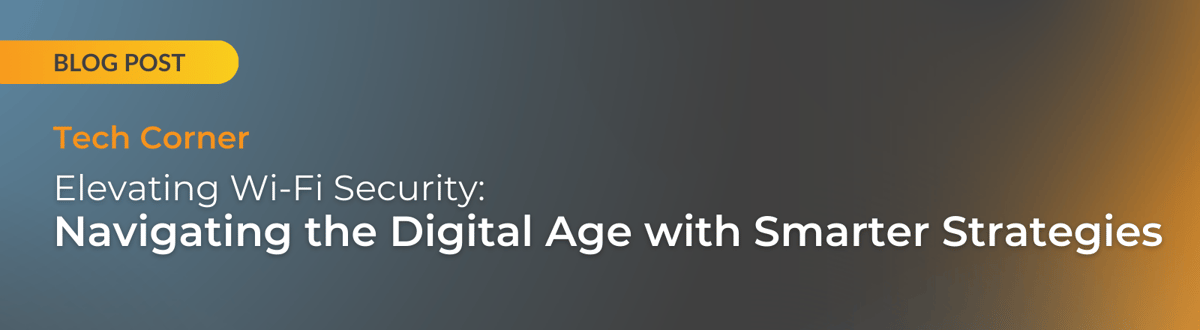 Tech Corner - Elevating Wifi Security