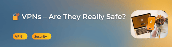 VPNs – Are They Really Safe